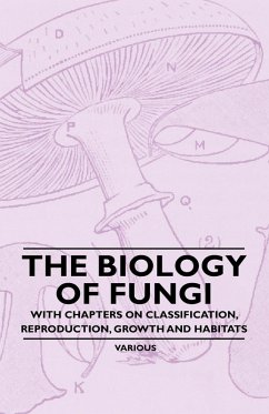 Cover The Biology of Fungi - With Chapters on Classification, Reproduction, Growth and Habitats