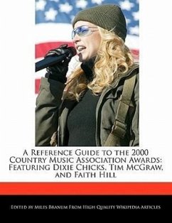 A Reference Guide to the 2000 Country Music Association Awards: Featuring Dixie Chicks, Tim McGraw, and Faith Hill - Branum, Miles