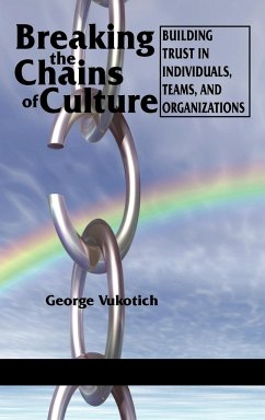 Breaking the Chains of Culture - Building Trust in Individuals, Teams, and Organizations (Hc) - Vukotich, George