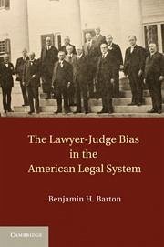 The Lawyer-Judge Bias in the American Legal System - Barton, Benjamin H