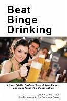 Beat Binge Drinking: A Smart Drinking Guide for Teens, College Students and Young Adults Who Choose to Drink - Cornett, Donna J.