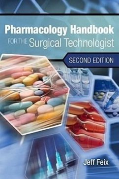 Pharmacology Handbook for the Surgical Technologist - Feix, Jeff