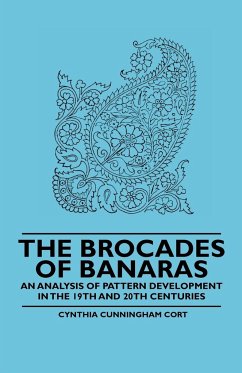 The Brocades of Banaras - An Analysis of Pattern Development in the 19th and 20th Centuries - Cort, Cynthia Cunningham