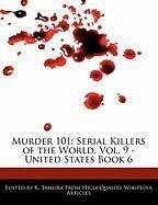 Murder 101: Serial Killers of the World, Vol. 9 - United States Book 6 - Cleveland, Jacob Tamura, K.