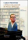 Antologia Vieusseux N. 37-38-39 (Gennaio-Dicembre 2007): Carlo Prosperi E Il Novecento Musicale Da Firenze All'europa