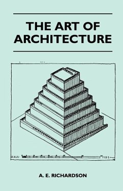 The Art Of Architecture - A. E. Richardson