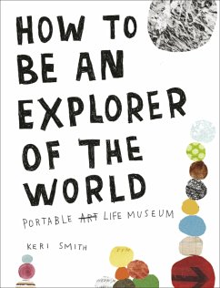 How to be an Explorer of the World - Smith, Keri