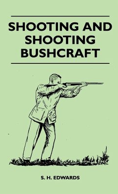 Shooting And Shooting Bushcraft - Edwards, S. H.