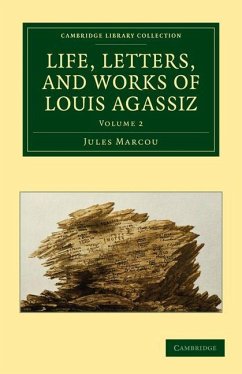 Life, Letters, and Works of Louis Agassiz - Volume 2 - Marcou, Jules