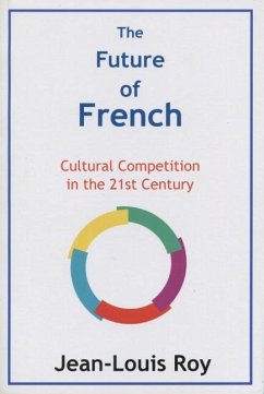 The Future of French: Cultural Competition in the 21st Century - Roy, Jean-Louis