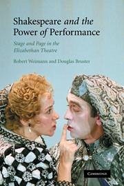 Shakespeare and the Power of Performance - Weimann, Robert; Bruster, Douglas