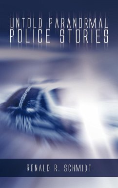 Untold Paranormal Police Stories - Schmidt, Ronald R.