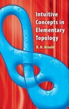 Intuitive Concepts in Elementary Topology - Arnold, B H