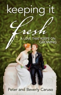 Keeping It Fresh - A Love that Keeps on Growing - Caruso, Peter; Caruso, Beverly A.