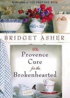 The Provence Cure for the Brokenhearted - Asher, Bridget