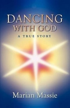Dancing with God...a True Story - Massie, Marian
