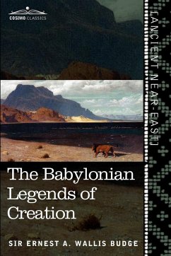 The Babylonian Legends of Creation - Wallis Budge, Ernest A.