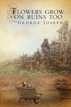Flowers Grow on Ruins Too - Joseph, George