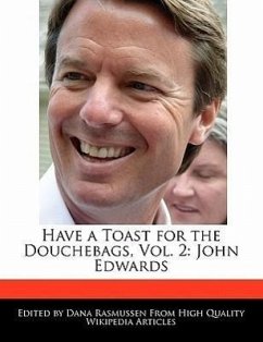 Have a Toast for the Douchebags, Vol. 2: John Edwards - Rasmussen, Dana