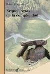 Arqueologías de la complejidad - Chapman, Robert