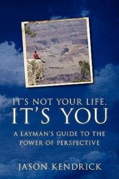 It's Not Your Life, It's You! - Kendrick, Jason B.