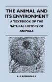 The Animal And Its Environment - A Text-Book Of The Natural History Of Animals