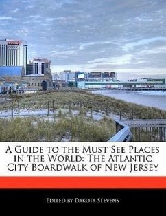 A Guide to the Must See Places in the World: The Atlantic City Boardwalk of New Jersey