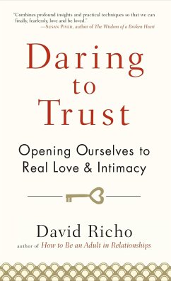 Daring to Trust: Opening Ourselves to Real Love and Intimacy - Richo, David