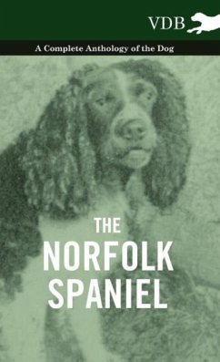 The Norfolk Spaniel - A Complete Anthology of the Dog - Various
