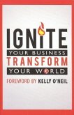 Ignite Your Business, Transform Your World