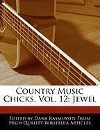 Country Music Chicks, Vol. 12: Jewel - Rasmussen, Dana