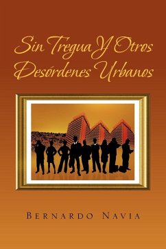 Sin Tregua y Otros Desordenes Urbanos - Navia, Bernardo