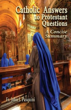 Catholic Answers to Protestant Questions - Pasquini, John J.