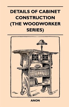 Details Of Cabinet Construction (The Woodworker Series) - Anon
