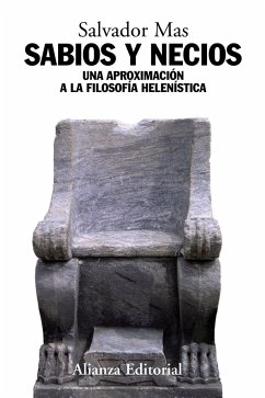 Sabios y necios : una aproximación a la filosofía helenística - Mas Torres, Salvador