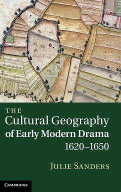 The Cultural Geography of Early Modern Drama, 1620-1650 - Sanders, Julie