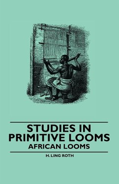 Studies in Primitive Looms - African Looms - Roth, H. Ling