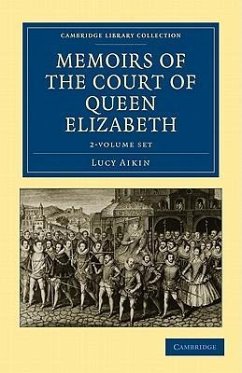 Memoirs of the Court of Queen Elizabeth - 2-Volume Set - Aikin, Lucy Aikin