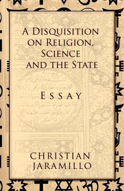 A Disquisition on Religion, Science and the State - Jaramillo, Christian