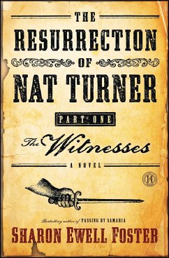 The Resurrection of Nat Turner, Part 1: The Witnesses - Foster, Sharon Ewell