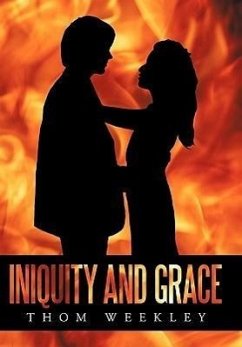 Iniquity and Grace - Weekley, Thom