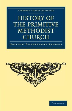 History of the Primitive Methodist Church - Kendall, Holliday Bickerstaffe