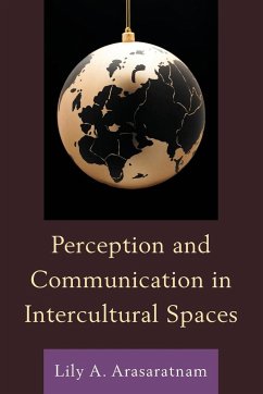 Perception and Communication in Intercultural Spaces - Arasaratnam, Lily A.