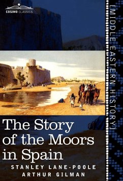 The Story of the Moors in Spain - Lane-Poole, Stanley; Gilman, Arthur