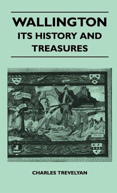 Wallington - Its History And Treasures - Trevelyan, Charles