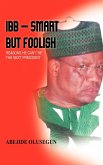 Ibb - Smart But Foolish