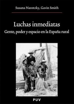 Luchas inmediatas : gente, poder y espacio en la España rural - Narotzky, Susana; Smith, Gavin