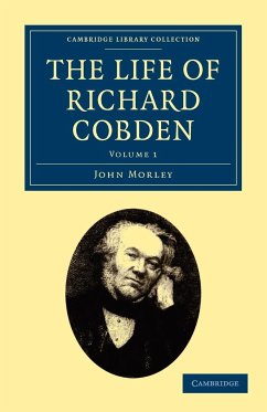 The Life of Richard Cobden - Volume 1 - Morley, John