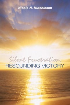 Silent Frustration, Resounding Victory - Hutchinson, Nicole N.