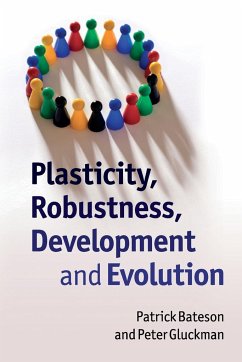Plasticity, Robustness, Development and Evolution - Bateson, Patrick; Gluckman, Peter